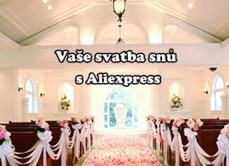 Vaše svatba snů s Aliexpress male